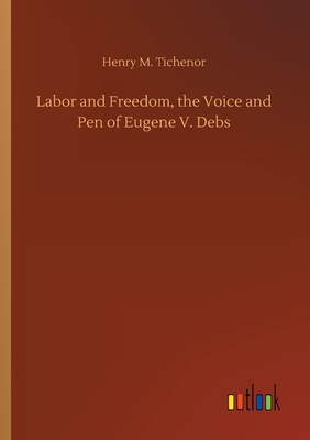 غلاف كتاب Labor and Freedom, the Voice and Pen of Eugene V. Debs
