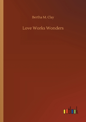 غلاف كتاب Love Works Wonders