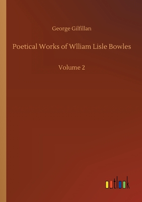 Poetical Works of Wlliam Lisle Bowles :Volume 2