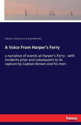 غلاف كتاب A Voice From Harper's Ferry:a narrative of events at Harper's Ferry - with incidents prior and subsequent to its capture by Captain Brown and his men