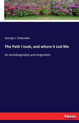 غلاف كتاب The Path I took, and where it Led Me:An Autobiography and Argument