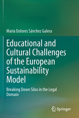 Educational and Cultural Challenges of the European Sustainability Model : Breaking Down Silos in the Legal Domain