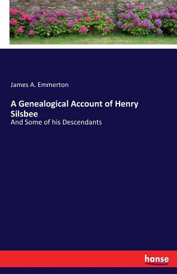 غلاف كتاب A Genealogical Account of Henry Silsbee:And Some of his Descendants