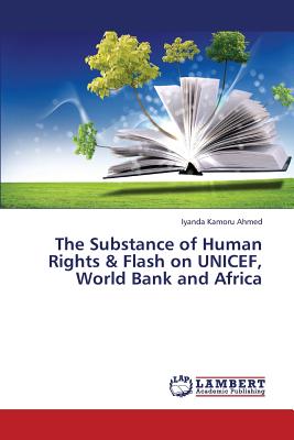 The Substance of Human Rights & Flash on UNICEF, World Bank and Africa