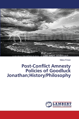 غلاف كتاب Post-Conflict Amnesty Policies of Goodluck Jonathan;History/Philosophy