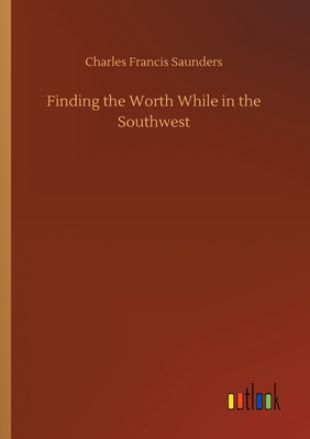 Finding the Worth While in the Southwest