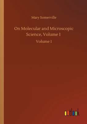 On Molecular and Microscopic Science, Volume 1 :Volume 1