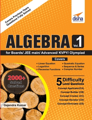 Algebra Vol 1 for Boards/ JEE Main/ Advanced/ Olympiads/ KVPY