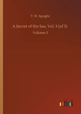 A Secret of the Sea. Vol. 3 (of 3) :Volume 3