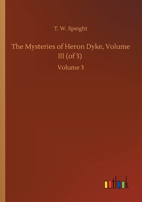 The Mysteries of Heron Dyke, Volume III (of 3) :Volume 3
