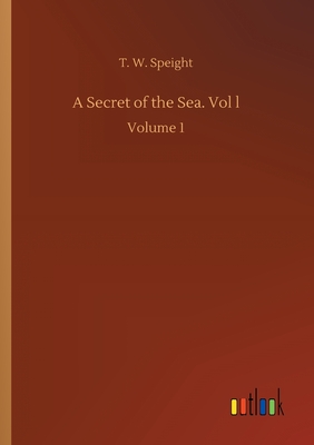 A Secret of the Sea. Vol l:Volume 1