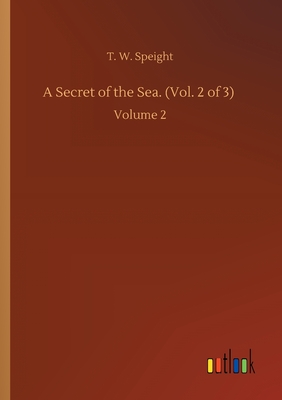 A Secret of the Sea. (Vol. 2 of 3) :Volume 2