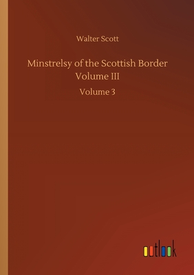 Minstrelsy of the Scottish Border Volume III:Volume 3