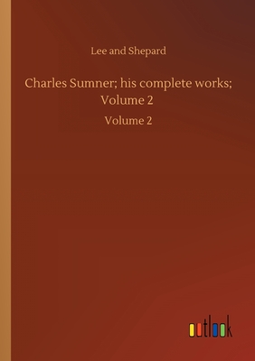 Charles Sumner; his complete works; Volume 2 :Volume 2