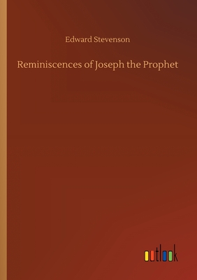 Reminiscences of Joseph the Prophet