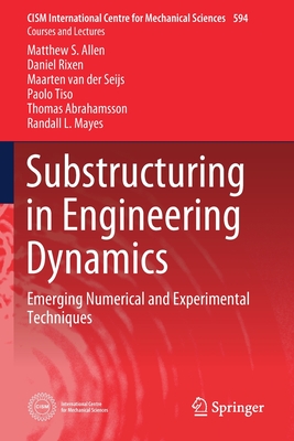 Substructuring in Engineering Dynamics : Emerging Numerical and Experimental Techniques