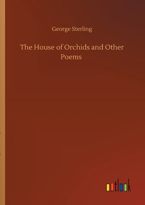 The House of Orchids and Other Poems