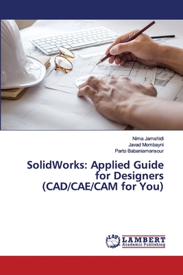 SolidWorks: Applied Guide for Designers (CAD/CAE/CAM for You)