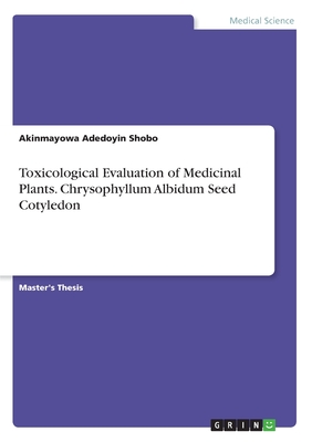 Toxicological Evaluation of Medicinal Plants. Chrysophyllum Albidum Seed Cotyledon