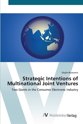 Strategic Intentions of Multinational Joint Ventures