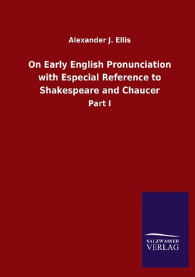 On Early English Pronunciation with Especial Reference to Shakespeare and Chaucer:Part I