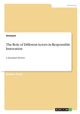 The Role of Different Actors in Responsible Innovation:A Literature Review