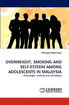 غلاف كتاب Overweight, Smoking and Self-Esteem Among Adolescents in Malaysia
