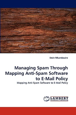 Managing Spam Through Mapping Anti-Spam Software to E-Mail Policy