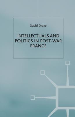 Intellectuals and Politics in Post-War France