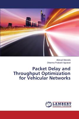 Packet Delay and Throughput Optimization for Vehicular Networks