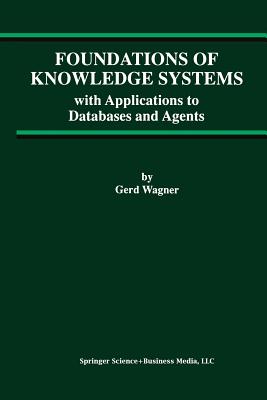 Foundations of Knowledge Systems : with Applications to Databases and Agents