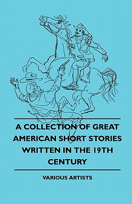 A Collection of Great American Short Stories Written in the 19th Century
