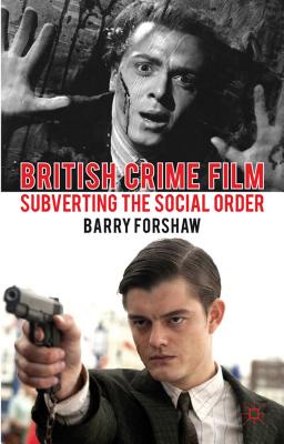 غلاف كتاب British Crime Film: Subverting the Social Order