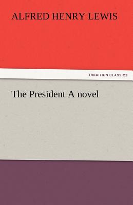 The President a Novel