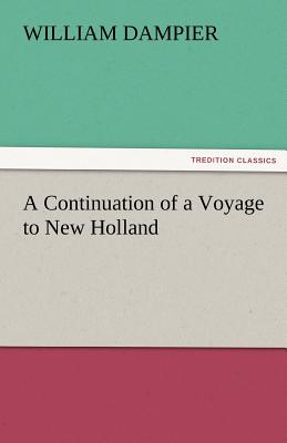 A Continuation of a Voyage to New Holland