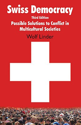 Swiss Democracy: Possible Solutions to Conflict in Multicultural Societies