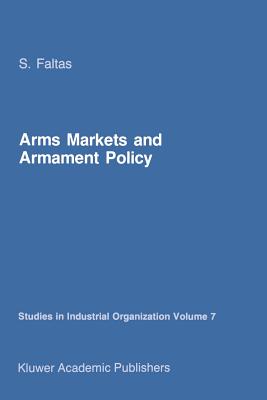 غلاف كتاب Arms Markets and Armament Policy : The Changing Structure of Naval Industries in Western Europe