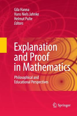 غلاف كتاب Explanation and Proof in Mathematics : Philosophical and Educational Perspectives