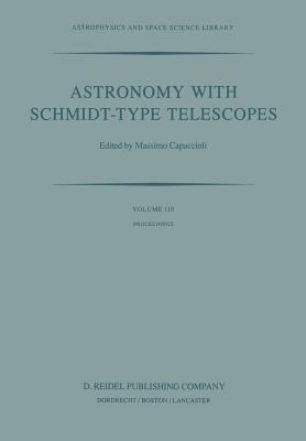 غلاف كتاب Astronomy with Schmidt-Type Telescopes : Proceedings of the 78th Colloquium of the International Astronomical Union, Asiago, Italy, August 30-Septembe