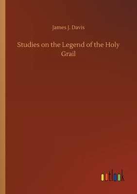 Studies on the Legend of the Holy Grail