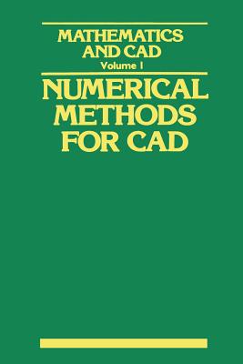 Mathematics and CAD : Volume 1: Numerical Methods for CAD