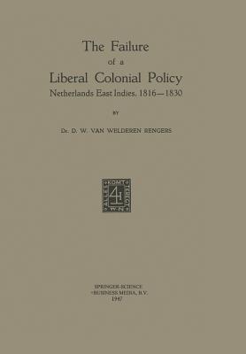 The Failure of a Liberal Colonial Policy : Netherlands East Indies, 1816-1830