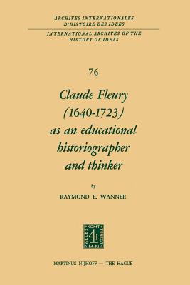 غلاف كتاب Claude Fleury (1640-1723) as an Educational Historiographer and Thinker : Introduction by W.W. Brickman