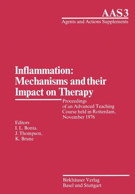 Inflammation: Mechanisms and their Impact on Therapy : Proceedings of an Advanced Teaching Course held in Rotterdam, November 1976