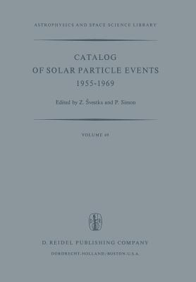 غلاف كتاب Catalog of Solar Particle Events 1955-1969 : Prepared under the Auspices of Working Group 2 of the Inter-Union Commission on Solar-Terrestrial Physics