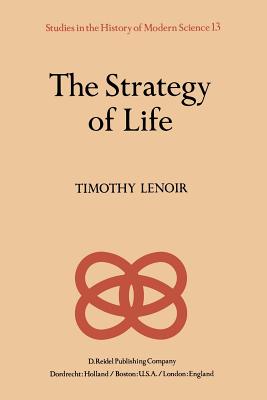 غلاف كتاب The Strategy of Life : Teleology and Mechanics in Nineteenth Century German Biology