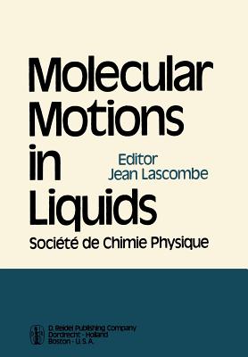 غلاف كتاب Molecular Motions in Liquids : Proceedings of the 24th Annual Meeting of the Société de Chimie Physique Paris-Orsay, 2-6 July 1972