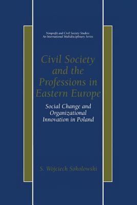 غلاف كتاب Civil Society and the Professions in Eastern Europe: Social Change and Organizational Innovation in Poland