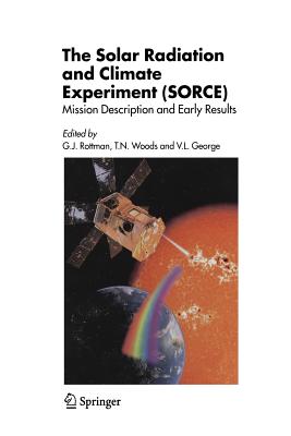 The Solar Radiation and Climate Experiment (SORCE) : Mission Description and Early Results