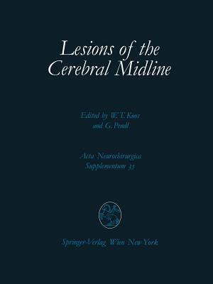 Lesions of the Cerebral Midline : 9th Scientific Meeting of the European Society for Paediatric Neurosurgery (ESPN), October 10-13, 1984, Vienna